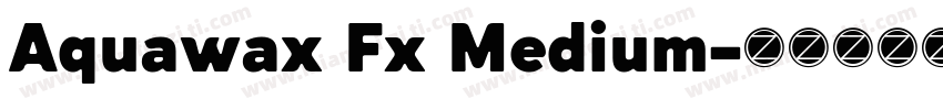 Aquawax Fx Medium字体转换